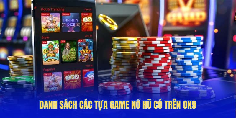 Danh sách các tựa game nổ hũ có trên OK9